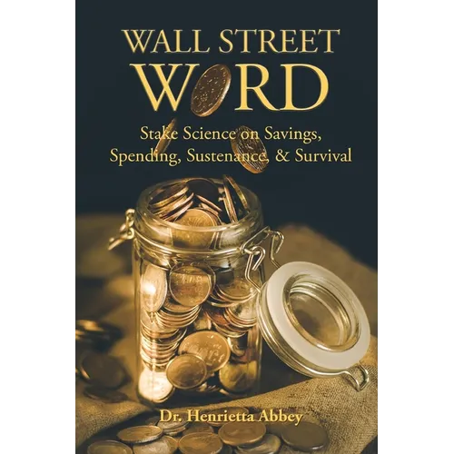 Wall Street Word: Stake Science on Savings, Spending, Sustenance, & Survival
