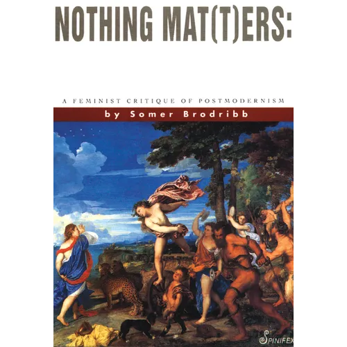Nothing Mat(t)Ers: A Feminist Critique of Postmodernism