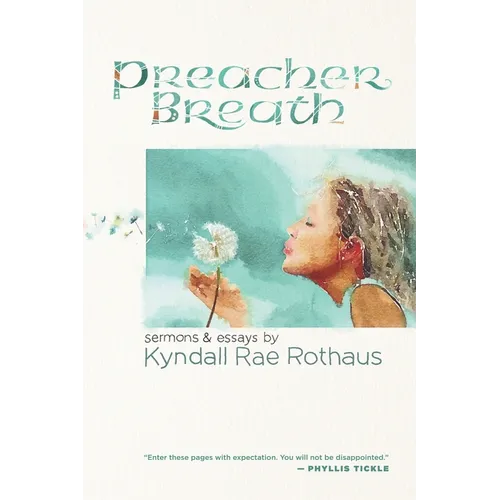 Preacher Breath: Sermons & Essays by Kyndall Rae Rothaus