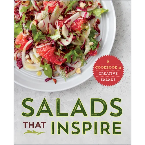 Salads That Inspire: A Cookbook of Creative Salads