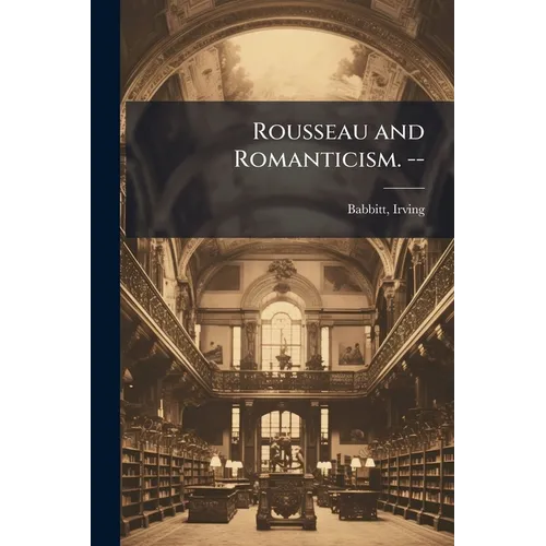Rousseau and Romanticism. --