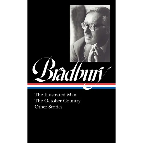 Ray Bradbury: The Illustrated Man, the October Country & Other Stories (Loa #360)
