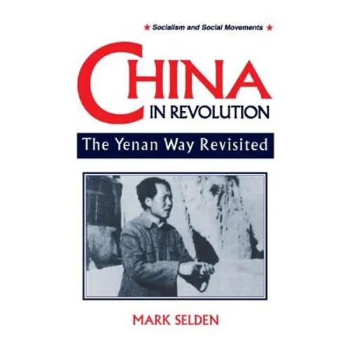 China in Revolution: Yenan Way Revisited