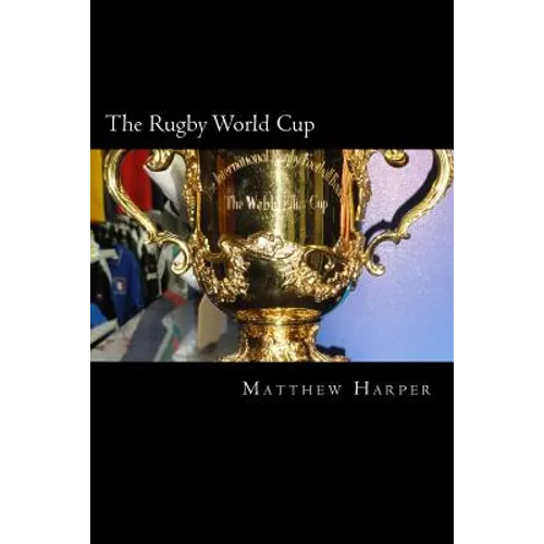 The Rugby World Cup: Amazing Facts, Awesome Trivia, Cool Pictures & Fun Quiz for Kids - The BEST Book Strategy That Helps Guide Children to