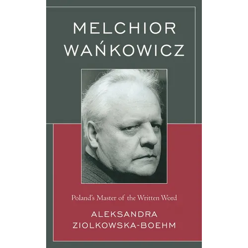 Melchior Wankowicz: Poland's Master of the Written Word
