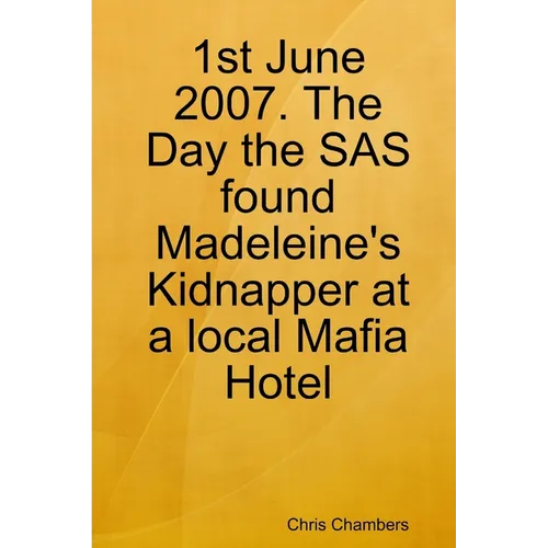 1st June 2007. The Day the SAS found Madeleine's Kidnapper at a local Mafia Hotel