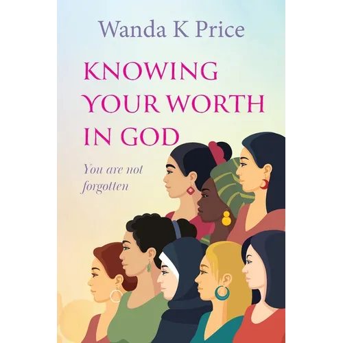 Knowing Your Worth In God: You are not forgotten