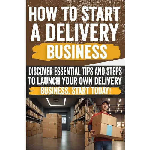 How to Start a Delivery Business: Unlock success with your own delivery business! Discover the secrets to start and grow. Don't miss out!