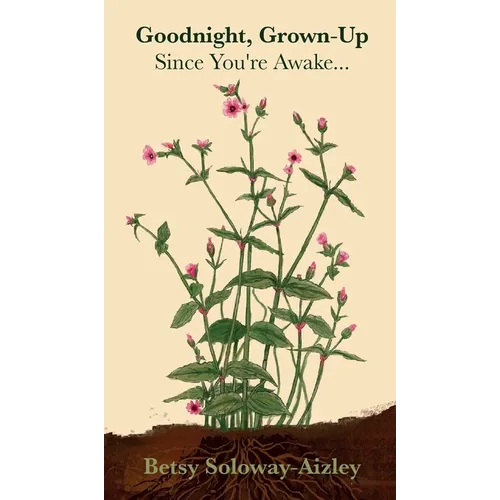 Goodnight, Grown-up: Since You're Awake...