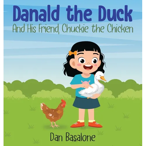 Danald The Duck: And His Friend, Chuckie the Chicken