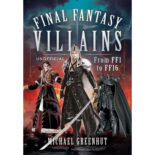 Final Fantasy Villains: From Ff1 to Ff16