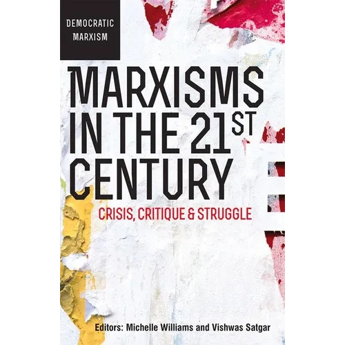 Marxisms in the 21st Century: Crisis, Critique and Struggle