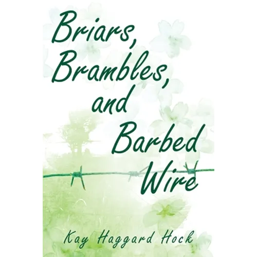 Briars, Brambles, and Barbed Wire