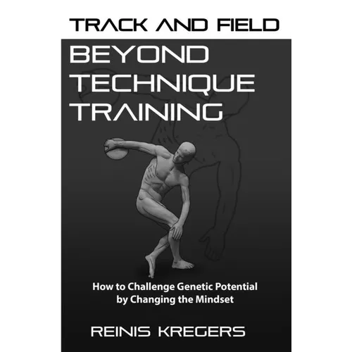 Track and Field: Beyond Technique Training: How to Challenge Genetic Potential by Changing the Mindset