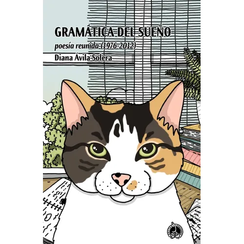 Gramática del sueño: Poesía reunida (1976-2012)