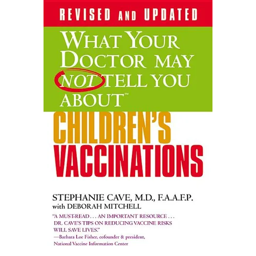 What Your Doctor May Not Tell You about (Tm): Children's Vaccinations