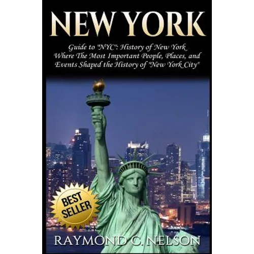 New York: Guide to NYC: History of New York - Where The Most Important People, Places and Events Shaped the History of New York City
