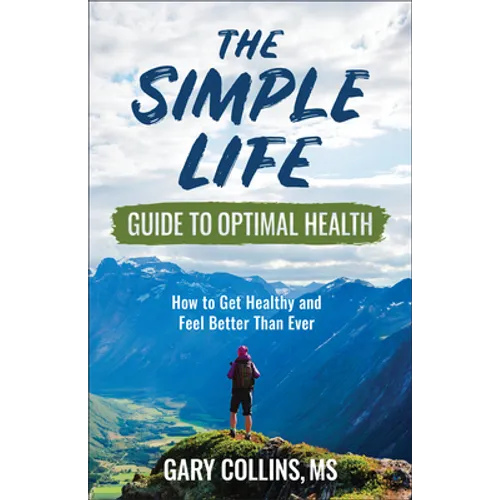 The Simple Life Guide to Optimal Health: How to Get Healthy and Feel Better Than Ever - Paperback