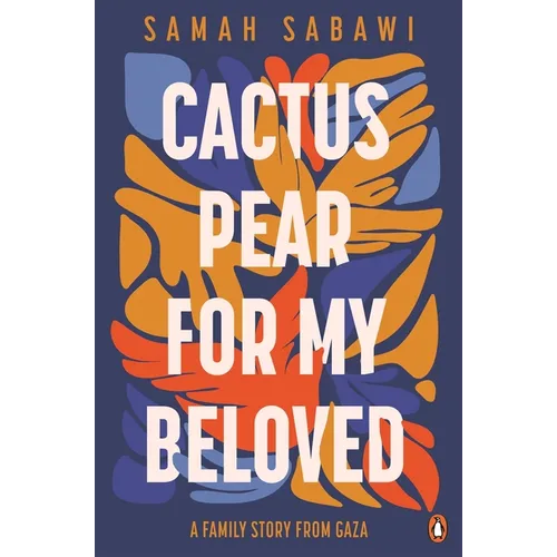 Cactus Pear for My Beloved: A Family Story from Gaza