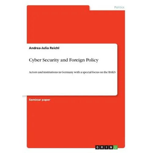 Cyber Security and Foreign Policy: Actors and institutions in Germany with a special focus on the BAKS