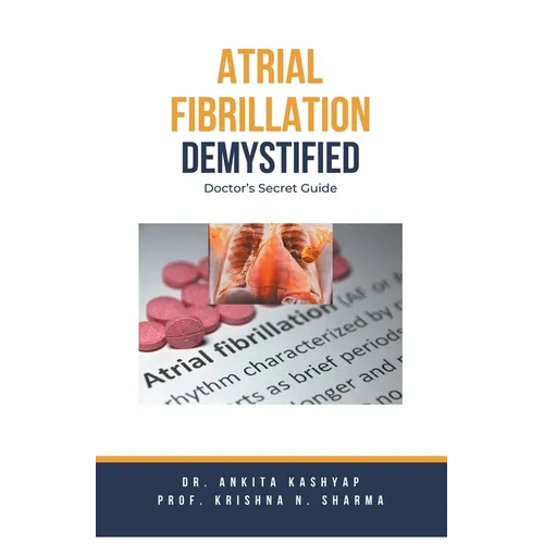 Atrial Fibrillation Demystified: Doctor's Secret Guide