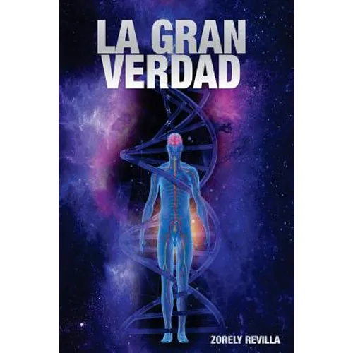 La Gran Verdad: Cuestionando las grandes "verdades" sobre temas como: el origen del hombre, la existencia de otros habitantes del univ