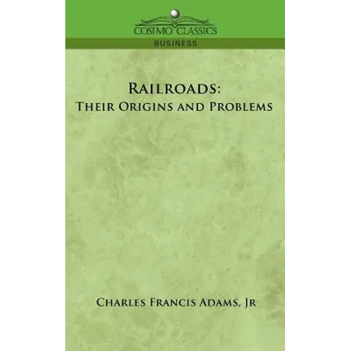 Railroads: Their Origins and Problems