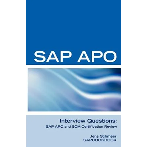 SAP Apo Interview Questions, Answers, and Explanations: SAP Apo Certification Review