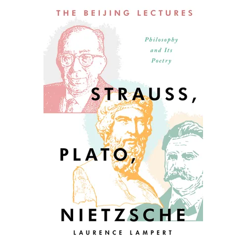 The Beijing Lectures: Strauss, Plato, Nietzsche