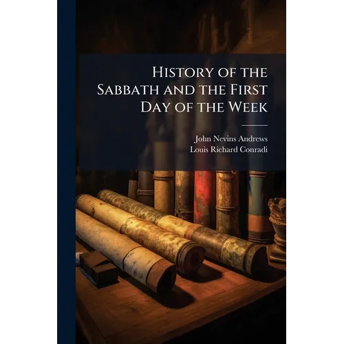 History of the Sabbath and the First Day of the Week