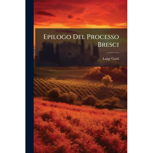 Epilogo Del Processo Bresci: Triste Ricordo a Contributo Di Storia Contemporanea