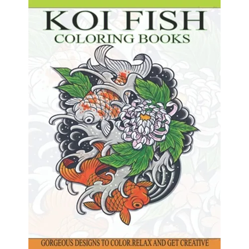 Koi Fish Coloring Books: Gorgeous Koi Fish Designs Coloring Book of 40 Japanese Koi Carp, Fish Designs with Henna, Paisley and Mandala Style Pa