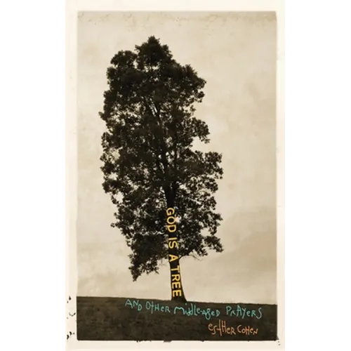God Is a Tree: and Other Middle-Aged Prayers