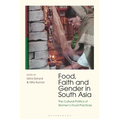 Food, Faith and Gender in South Asia: The Cultural Politics of Women's Food Practices