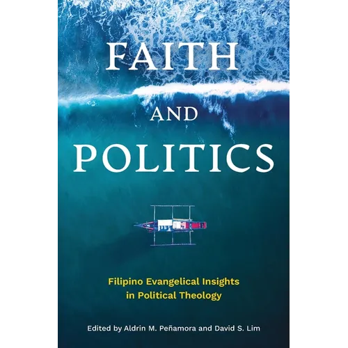 Faith and Politics: Filipino Evangelical Insights in Political Theology