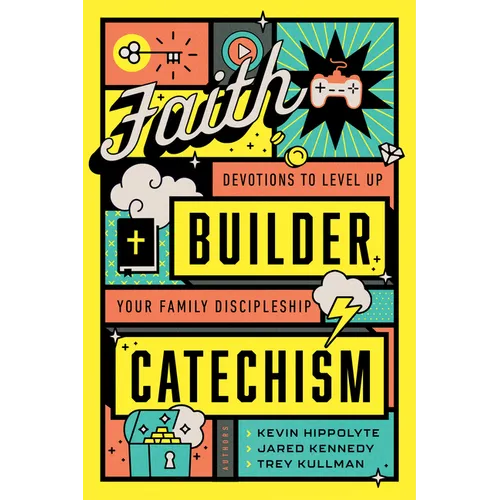 Faith Builder Catechism: Devotions to Level Up Your Family Discipleship