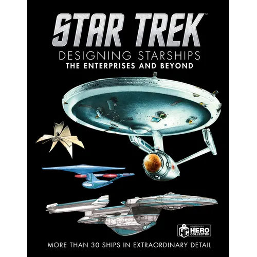 Star Trek Designing Starships Volume 1: The Enterprises and Beyond