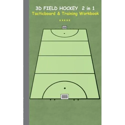 3D Field Hockey 2 in 1 Tacticboard and Training Book: Tactics/strategies/drills for trainer/coaches, notebook, training, exercise, exercises, drills,