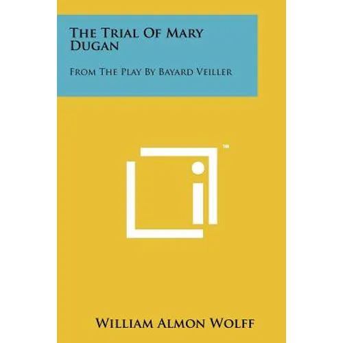 The Trial of Mary Dugan: From the Play by Bayard Veiller