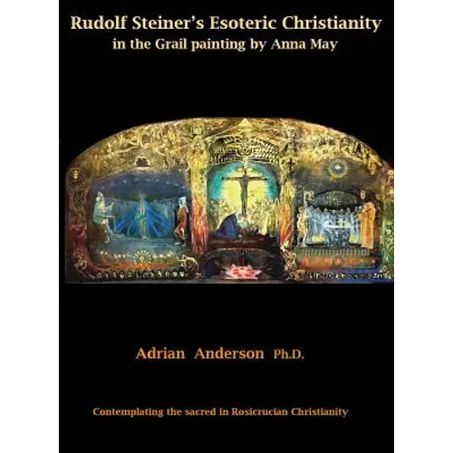 Rudolf Steiner's Esoteric Christianity in the Grail painting by Anna May: Contemplating the sacred in Rosicrucian Christianity
