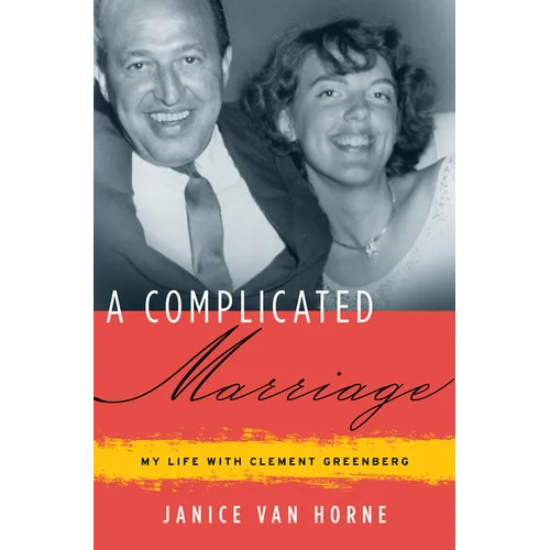 A Complicated Marriage: My Life with Clement Greenberg
