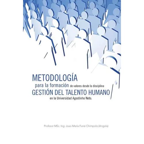 Metodologia Para La Formacion de Valores Desde La Disciplina Gestion del Talento Humano En La Universidad Agostinho Neto.
