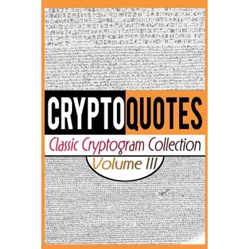 Cryptoquotes: Classic Cryptogram Collection, Vol. III