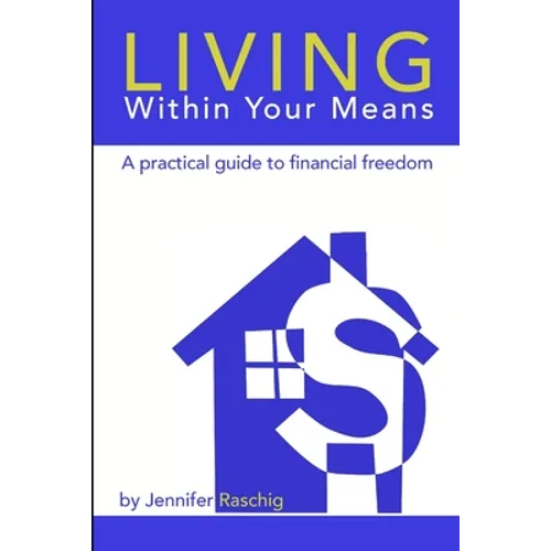 Living Within Your Means - A Practical Guide to Financial Freedom