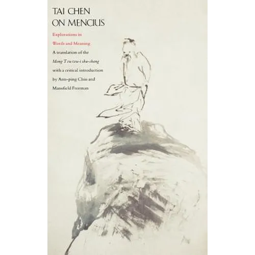 Tai Chen on Mencius: Explorations in Words and Meaning, a Translation of the Meng Tzu Tzu-I Shu-Cheng