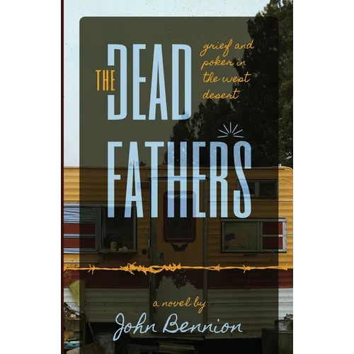 The Dead Fathers: Grief and Poker in the West Desert