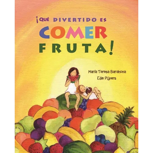 ¡Qué Divertido Es Comer Fruta! (Fun & Fruit)