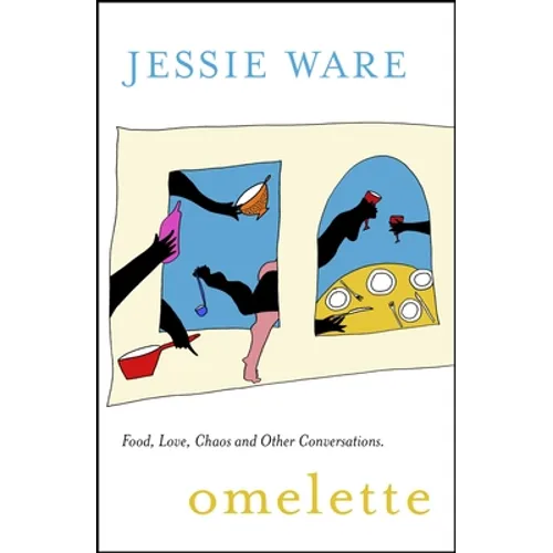 Omelette: Food, Love, Chaos and Other Conversations