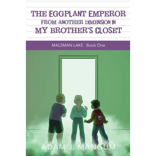 The Eggplant Emperor From Another Dimension in My Brother's Closet: Malsman Lake 1