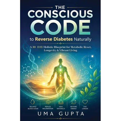 The Conscious Code: Reversing Diabetes Naturally